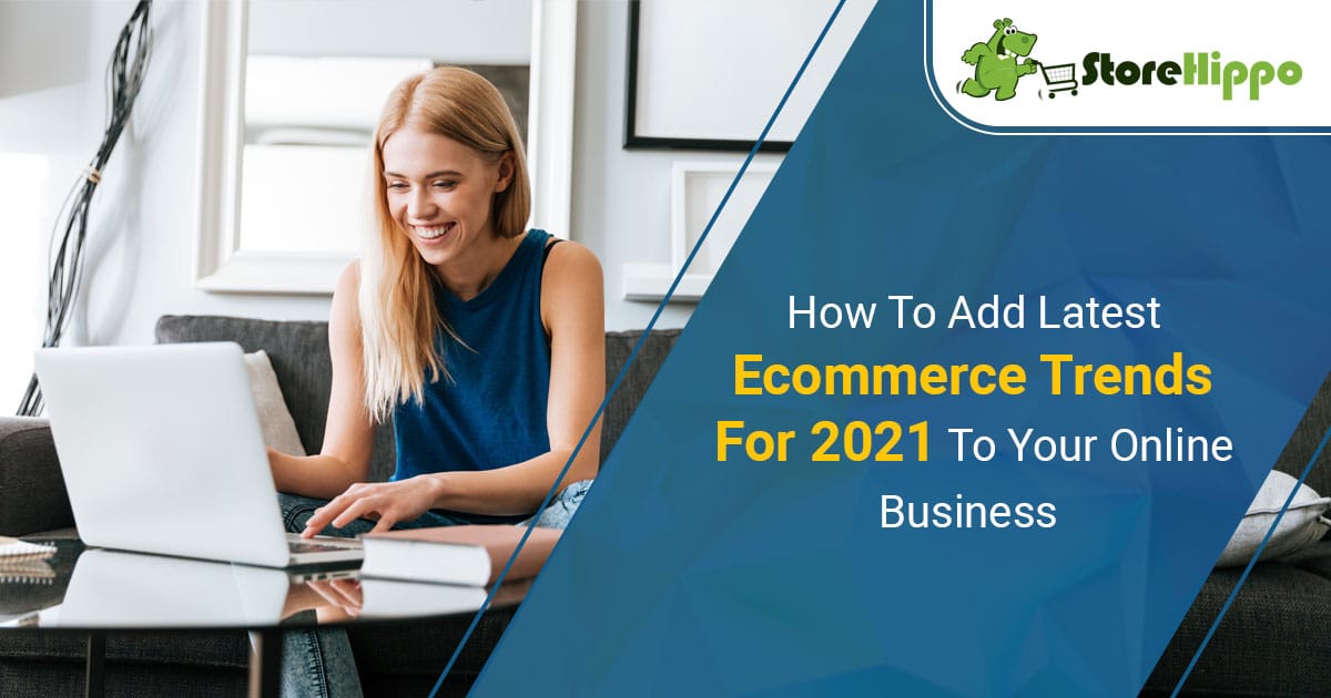 Ecommerce Trends: How to prepare your online store for 2021