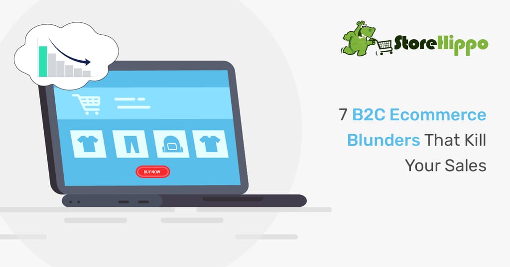 7-ways-you-are-killing-your-b2c-ecommerce-sales