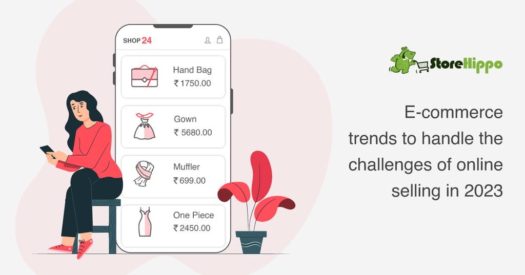 7-ecommerce-trends-that-will-reshape-online-selling-in-2023