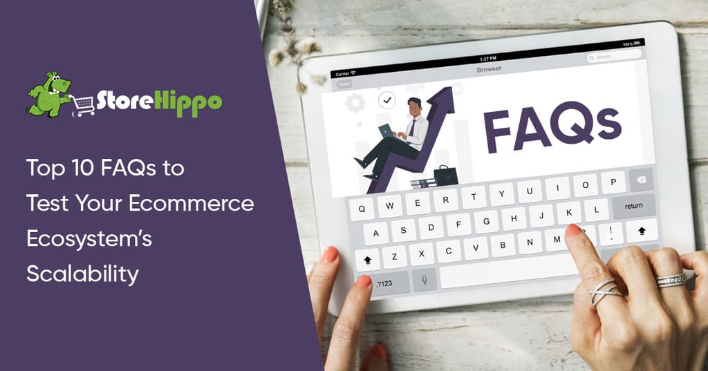10 FAQs to Evaluate if Your Ecommerce Ecosystem Can Scale with Your Brand