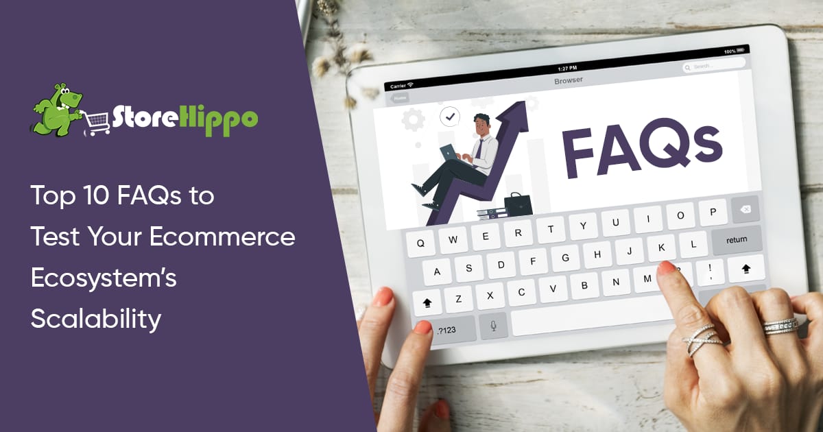 10 FAQs to Evaluate if Your Ecommerce Ecosystem Can Scale with Your Brand | StoreHippo