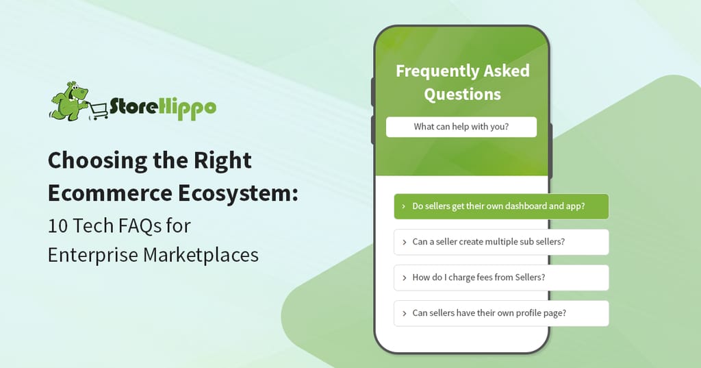 10 Essential Tech FAQs to Decide the Best Ecommerce Ecosystem for Your Enterprise Marketplace