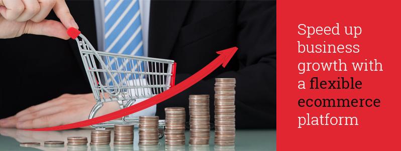 why-choosing-a-flexible-ecommerce-platform-is-the-shortcut-to-your-business-growth
