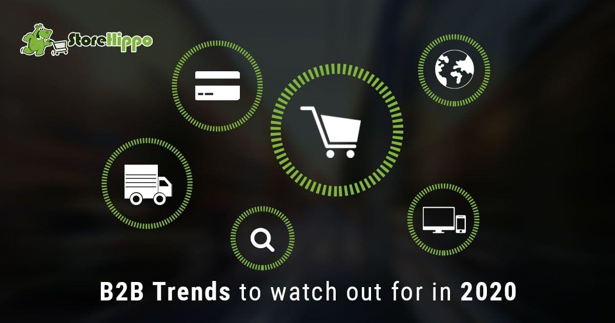 B2B trends to watch out for in 2020 | StoreHippo
