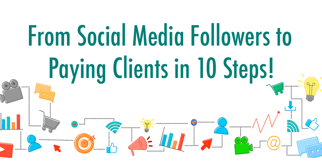 from-social-media-followers-to-paying-clients-in-10-steps-