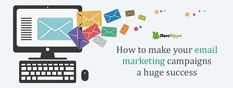 How to make your email marketing campaigns a huge success | StoreHippo.com